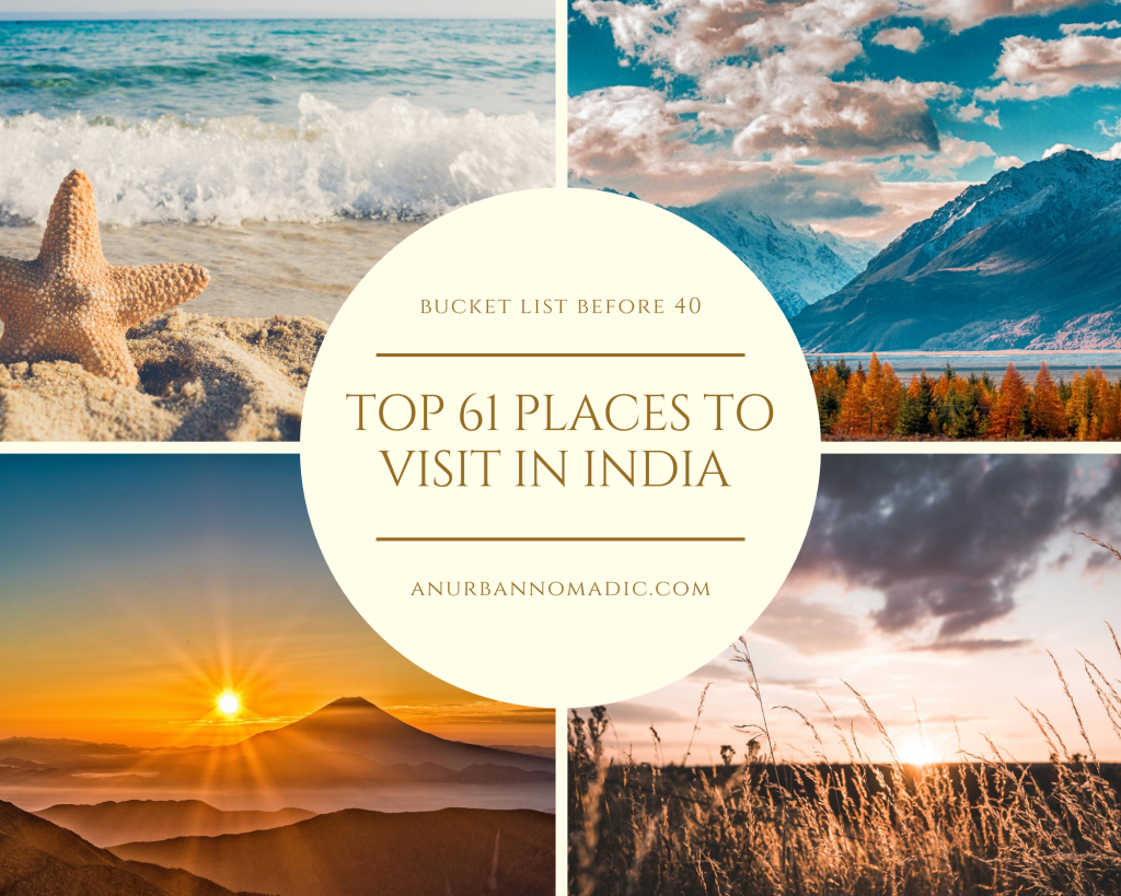 61 Best Places to Visit in India Before You Turn 40 – An Urban Nomadic
