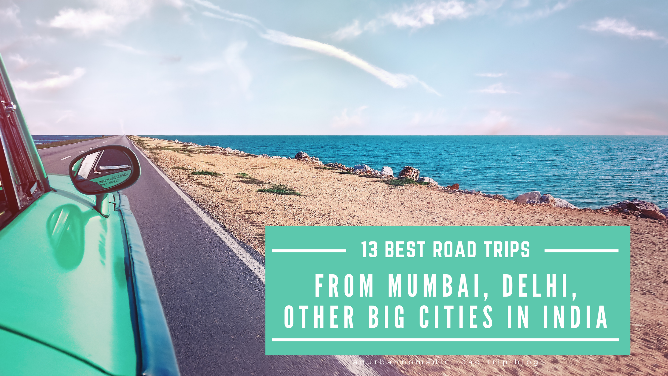 Best Road Trips from Mumbai, Delhi and other big cities