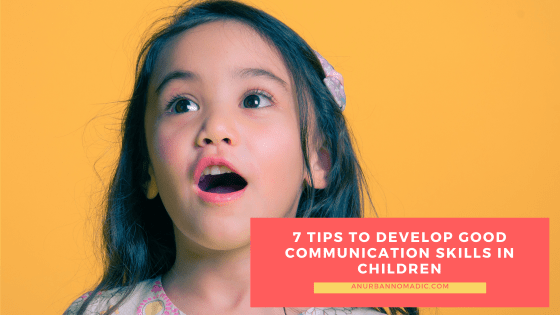 7 Tips To Develop Great Communication Skills in Children -