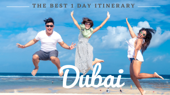 The perfect 1 day itinerary for Dubai