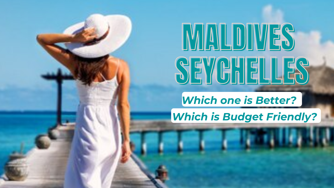 maldives vs seychelles which is best