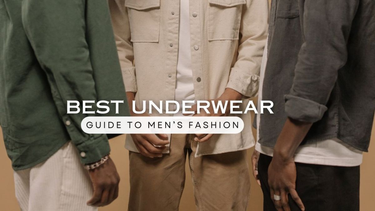 A Comprehensive Guide to Men’s Underwear: Styles, Fabrics, and Fits ...